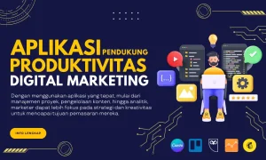 Aplikasi Pendukung Produktivitas dalam Dunia Digital Marketing - cakrasahita